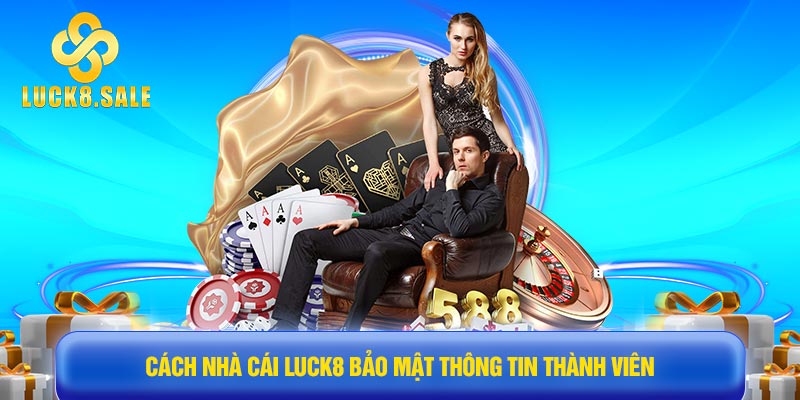 Cách nhà cái Luck8 bảo mật thông tin thành viên