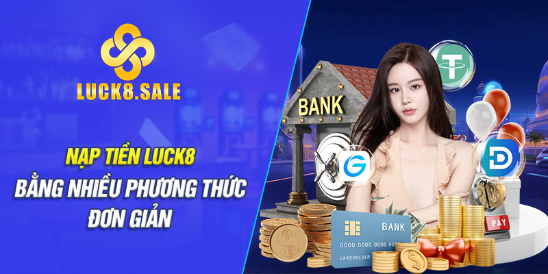 Nạp tiền Luck8 bằng nhiều phương thức đơn giản