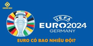 EURO bao nhiêu đội