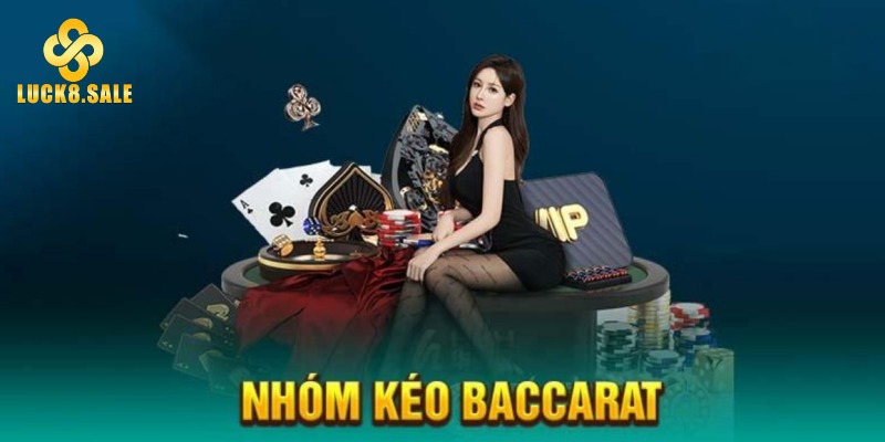 Nhóm kéo Baccarat là những group hỗ trợ tân thủ